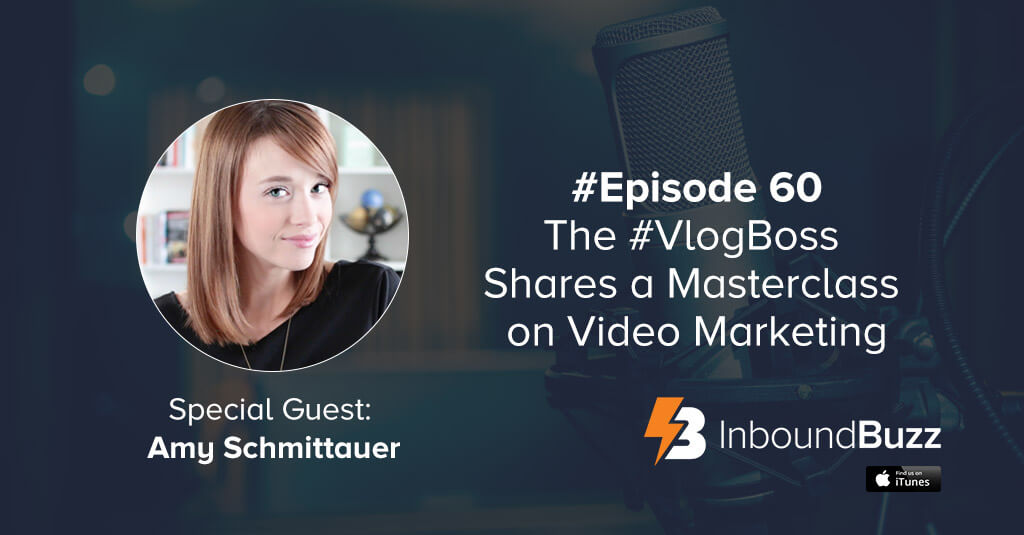 Amy-Schmittauer-podcast-inboundbuzz-vloglikeaboss
