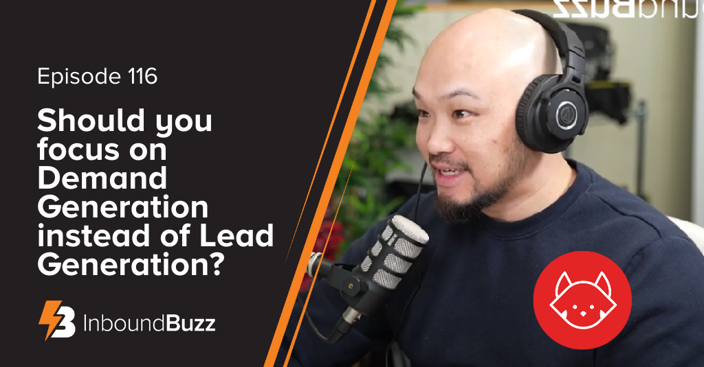Should you focus on Demand Generation instead of Lead Generation?