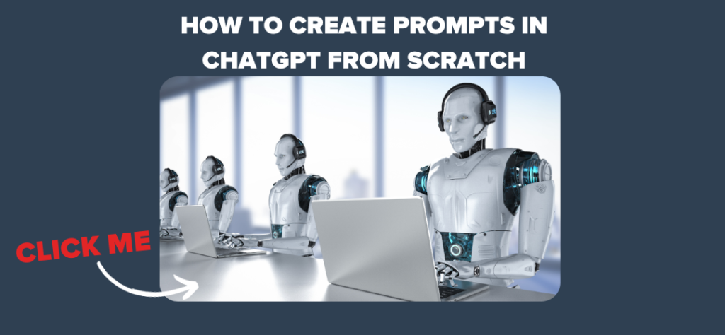 how to create prompts in ChatGPT from scratch