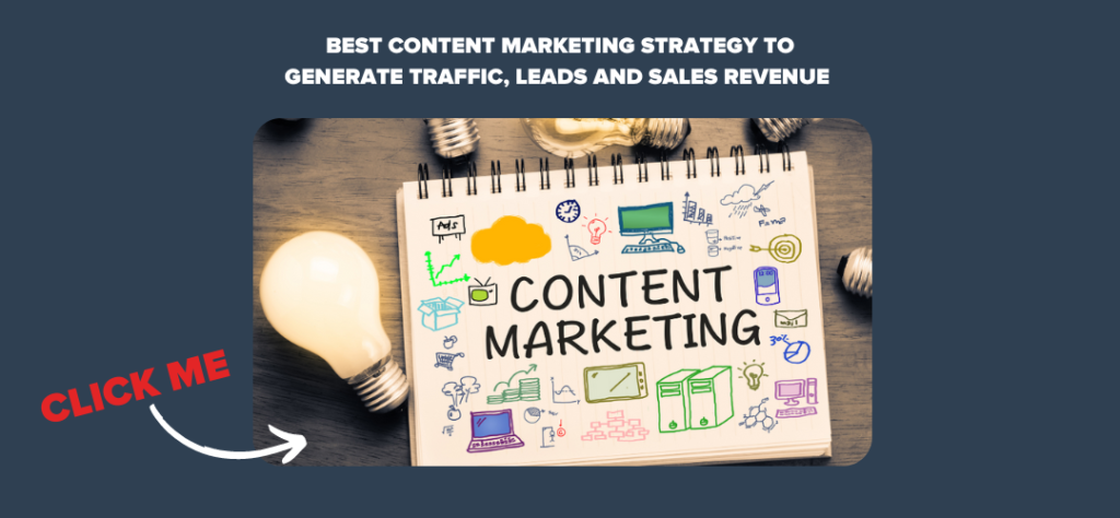 Best Content Marketing Strategy to Generate Traffic, Leads and Sales Revenue 

