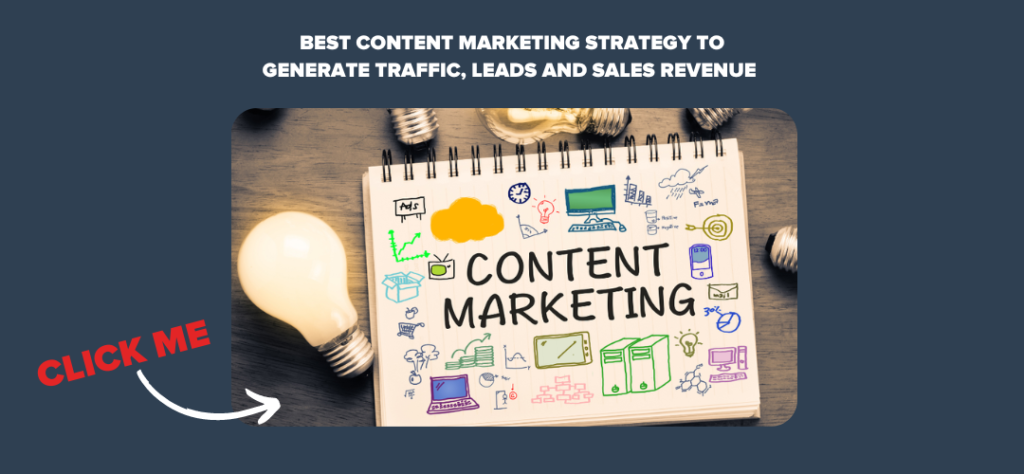 Best Content Marketing Strategy to Generate Traffic, Leads and Sales Revenue 
