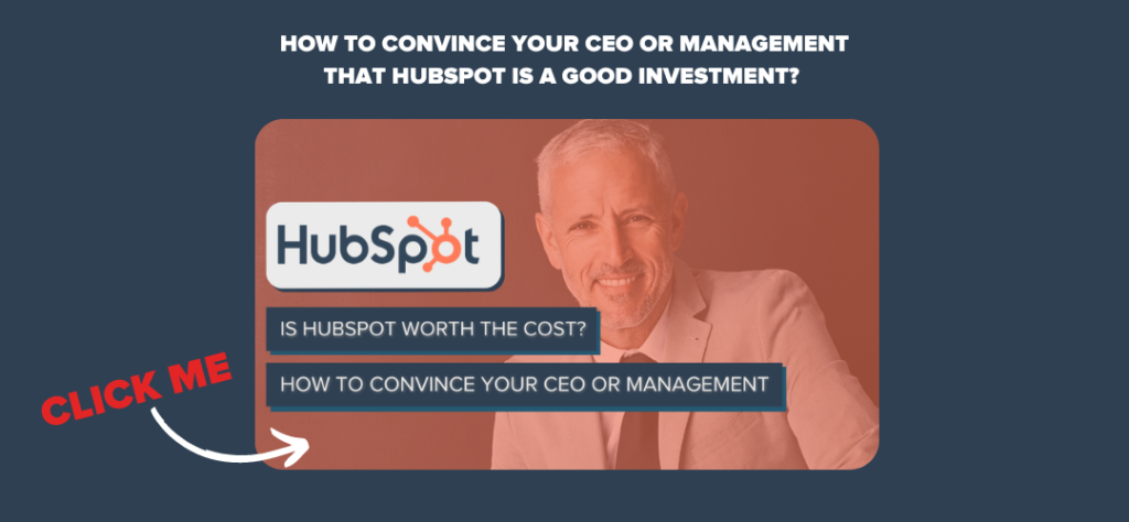 How to convince your CEO or management that HubSpot is a good investment? 
