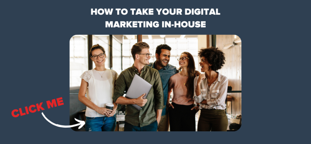 How to Take Your Digital Marketing In-House