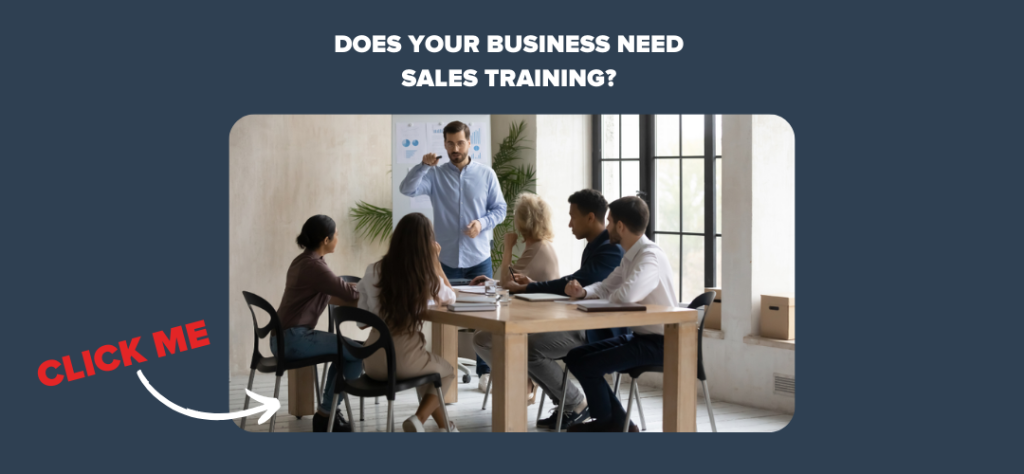 Does your business need sales training? 
