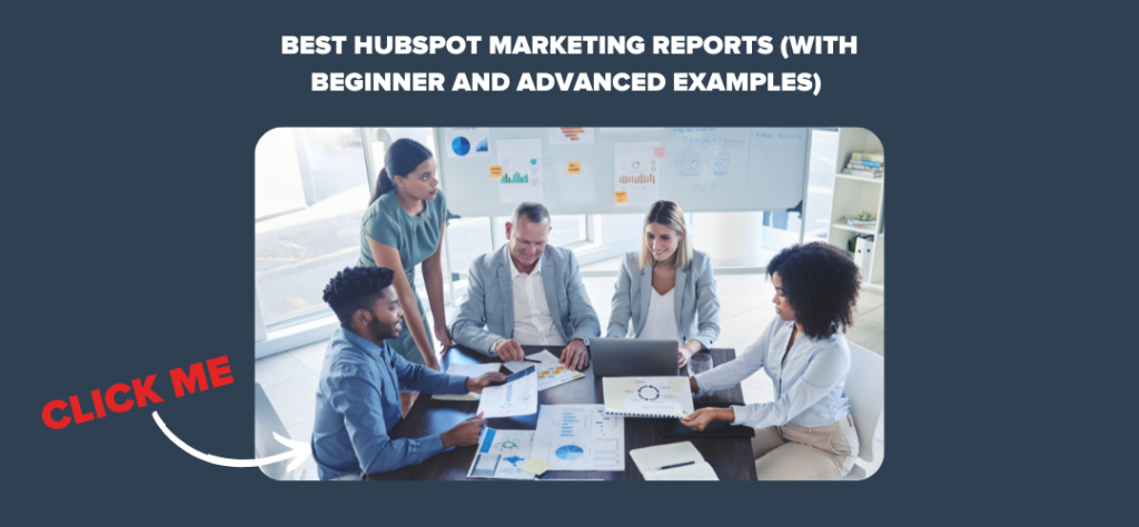 Best HubSpot Marketing Reports (with Beginner and Advanced examples) 
