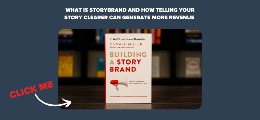 What is Storybrand and How Telling Your Story Clearer Can Generate More Revenue 