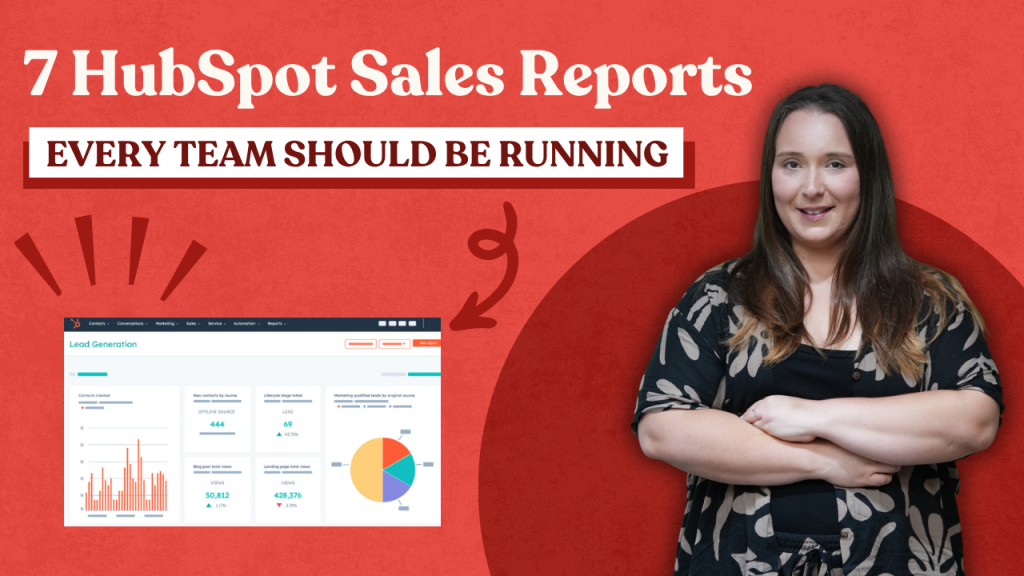 7 HubSpot Sales Reports Every Team Should Be Running