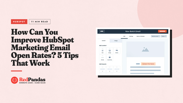 How to improve HubSpot marketing email open rates: 5 tips that work, featuring the new batch email editor.